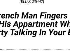 french man fingers you in apartment with dirty talk