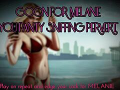 Goon Harder for Melanie, You Panty Sniffing Pervert Girlfriend Worship Slut